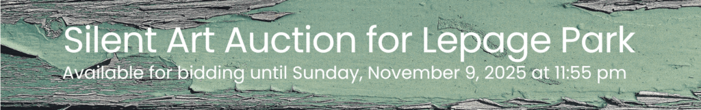 This banner advertises our silent art auction fundraiser for Lepage Park, running until November 9.